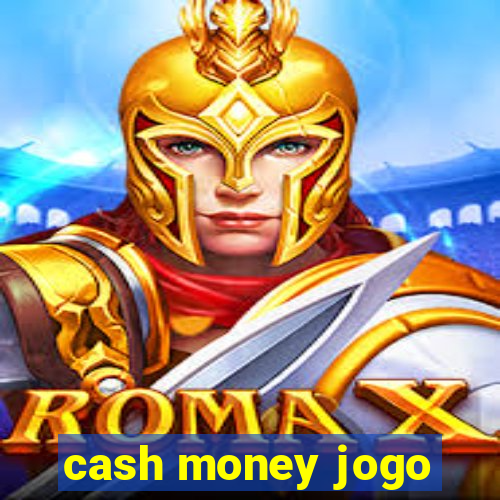 cash money jogo